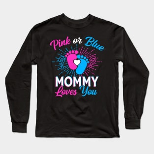 Pink Or Blue Mommy Loves You Gift Long Sleeve T-Shirt